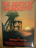 The death of an industry : South Wales mining and its decline - the local story in a global context