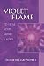 Violet Flame To Heal Body, Mind And Soul (Pocket Guide to Practical Spirituality)