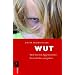 Wut: Wie Sie mit Agressionen Ihres Kindes umgehen: Wie Sie miit Agressionen Ihres Kindes umgehen