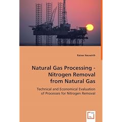 Natural Gas Processing - Nitrogen Removal from Natural Gas: Technical and Economical Evaluation of Processes for Nitrogen Removal