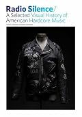 Radio Silence: A Selected Visual History of American Hardcore Music