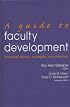 A Guide to Faculty Development: Practical Advice, Examples, and Resources (JB - Anker)