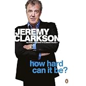 How Hard Can It Be?: The World According to Clarkson Volume 4 (World According to Clarkson 4)