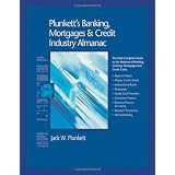 Plunkett'sBanking,Mortgages&CreditIndustryAlmanac2010:Banking,Mortgages&CreditIndustryMarketResearch,Statistics,TrendsandLeadingCompanies...MortgagesandCreditIndustryAlmanac)