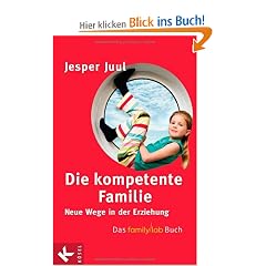 Die kompetente Familie: Neue Wege in der Erziehung. Das familylab-Buch