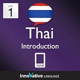Learn Thai - Level 1: Introduction to Thai Volume 1 (Enhanced Version): Lessons 1-25 with Audio (Innovative Language Series - Learn Thai from Absolute Beginner to Advanced)