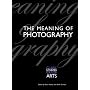 The Meaning of Photography (Clark Studies in the Visual Arts)