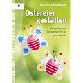Ostereier gestalten: Verspieltes und Dekoratives f�r die ganze Familie
