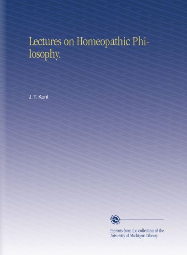 Lectures on Homeopathic Philosophy.