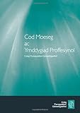 Cod moeseg ac ymddygiad proffesiynol