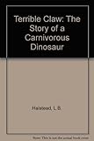 Terrible claw : the story of a carnivorous dinosaur