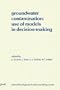 Groundwater Contamination: Use of Models in Decision-making