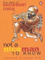 Not a Nice Man to Know: The Best of Khushwant Singh