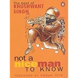 Not a Nice Man to Know: The Best of Khushwant Singhby Vikram Seth