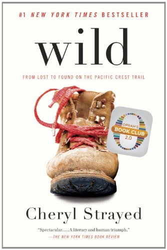 Wild: From Lost to Found on the Pacific Crest Trail (Vintage)