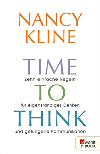 Download Time to think: Zehn einfache Regeln für eigenständiges Denken und gelungene Kommunikation Download Time to think: Zehn einfache Regeln für eigenständiges Denken und gelungene Kommunikation