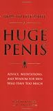 How to Live with a Huge Penis: Advice, Meditations, and Wisdom for Men Who Have Too Much