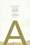 Abraham: The First Historical Biography