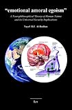 Emotional Amoral Egoism: A Neurophilosophical Theory of Human Nature and Its Universal Security Implications