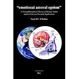 Emotional Amoral Egoism: A Neurophilosophical Theory of Human Nature and its Universal Security Implications