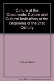 Culture at the crossroads : culture and cultural institutions at the beginning of the 21st century
