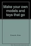 Make your own models and toys that go