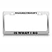 Massage Therapy Is What I Do Career license plate frame Stainless