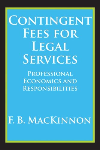 Contingent Fees for Legal Services: Professional Economics and Responsibilities