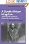 A South African Kingdom: The Pursuit of Security in Nineteenth-Century Lesotho (African Studies)