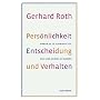 Pers�nlichkeit, Entscheidung und Verhalten: Warum es so schwierig ist, sich und andere zu �ndern