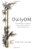 DailyOM: Inspirational Thoughts for a Happy, Healthy, and Fulfilling Day DailyOM: Inspirational Thoughts for a Happy, Healthy, and Fulfilling Day