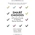 Smart Choices: A Practical Guide to Making Better Decisions