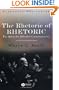 The Rhetoric of RHETORIC: The Quest for Effective Communication (Blackwell Manifestos)