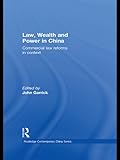 Law, wealth and power in China : commercial law reforms in context