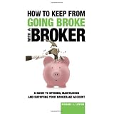 How to Keep From Going Broke with a Broker - A Guide to Opening, Maintaining and Surviving Your Brokerage Account (Hardcover)