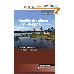 N�rdlich des Alltags liegt Lappland - Wo Stress und Hektik zum Stillstand kommen