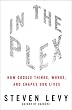 In The Plex: How Google Thinks, Works, and Shapes Our Lives