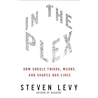 In The Plex: How Google Thinks, Works, and Shapes Our Lives by Steven Levy