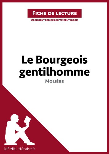 Le Bourgeois gentilhomme de Molière (Fiche de lecture): Résumé complet et analyse détaillée de l'oeuvre (French Edition)