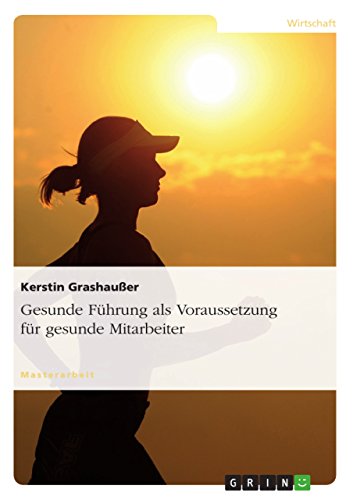 Gesunde Führung als Voraussetzung für gesunde Mitarbeiter (German Edition)