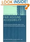 A Basic Guide to Fair Housing Accessibility : Everything Architects and Builders Need to Know About the Fair Housing Act Accessibility Guidelines