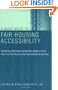 A Basic Guide to Fair Housing Accessibility : Everything Architects and Builders Need to Know About the Fair Housing Act Accessibility Guidelines