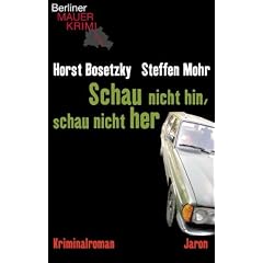Schau nicht hin, schau nicht her: Berliner Mauerkrimis