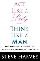 Act Like a Lady, Think Like a Man: What Men Really Think about Love, Relationships, Intimacy, and Commitment