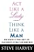 Act Like a Lady, Think Like a Man: What Men Really Think about Love, Relationships, Intimacy, and Commitment