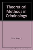 Theoretical methods in criminology
