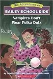 Vampires Don't Wear Polka Dots (Adventures of the Bailey School Kids Series #1) by Debbie Dadey, John Steven Gurney (Illustrator), Marcia Thornton Jones