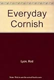 Everyday Cornish : a pocket-book to teach yourself colloquial Cornish without all that grammar