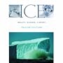 Ice: Beauty. Danger, History