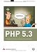 PHP 5.3: Dynamische Websites professionell programmieren